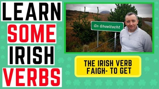 Learn to Speak Irish – Verb Faigh to get