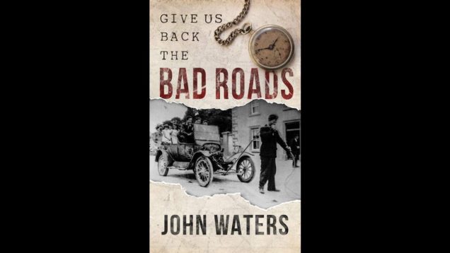 The State of Ireland with Critiqued and Special guest John Waters – Give Us Back The Bad Roads