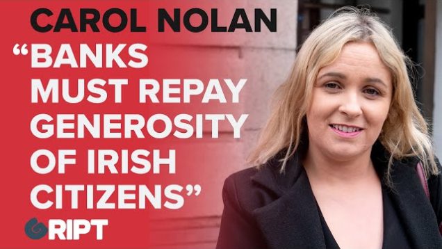 Carol Nolan, Ind TD Laois-Offaly, says the banks must repay the generosity of the Irish taxpayers