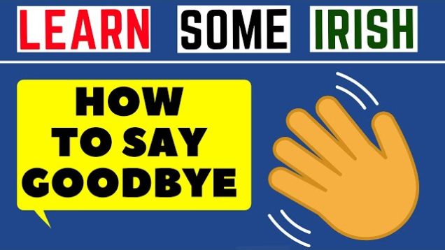 How To Say Goodbye In Irish