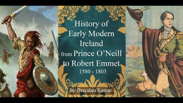 History of Early Modern Ireland (Part 1) from Gaelic aristocracy to Irish Republicanism