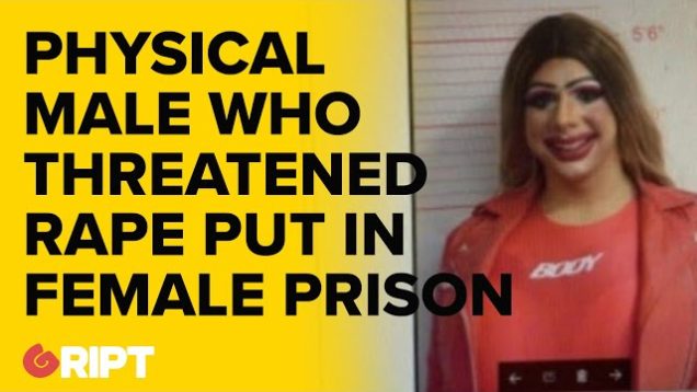 A homicidal biological male who has threatened to rape & kill women been placed into a female prison