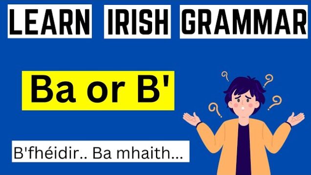 Irish Grammar Tips – Past & Conditional Tense