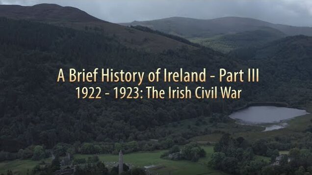 A Brief History of Ireland: Part III – 1922 – 1923: The Irish Civil War