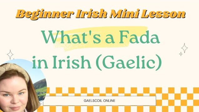 All About the Fada in Irish; What is a fada?, pronunciation guide, how to do a fada on your phone