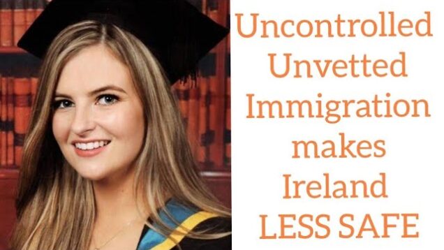 Ashling Murphy’s murder shows uncontrolled unvetted immigration makes Ireland less safe for women.