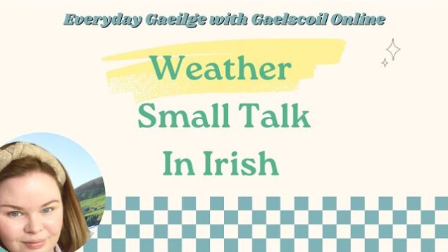 Free Irish Language Mini Lesson; How to Talk About the Weather in Irish