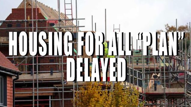 Government’s new ‘Housing For All’ plan delayed until at least the end of August