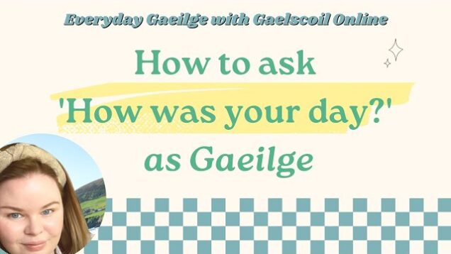 How to Ask ‘How Was Your Day?’ in Irish & More