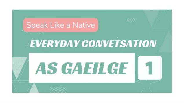 How to have a conversation in Irish, like a native speaker