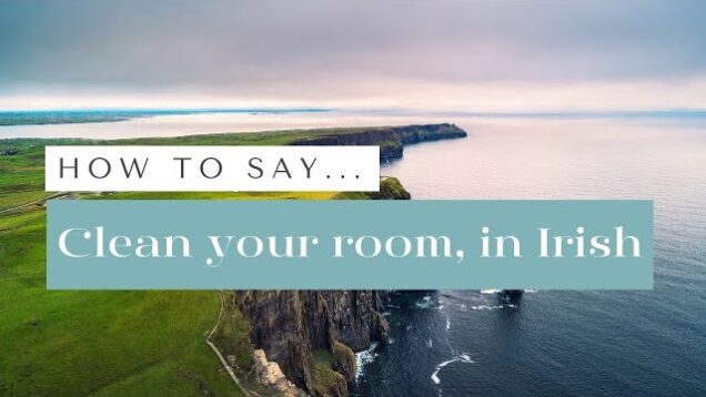 How to say clean your room in Irish, as Gaeilge. How to Say in Irish Series Ep5