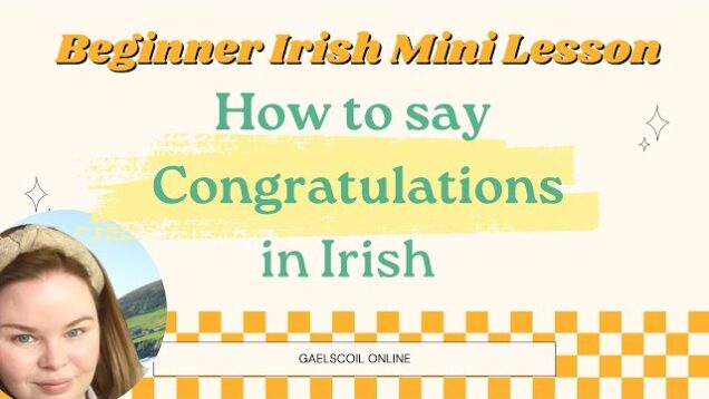 How to say ‘congratulations’ in Irish, as Gaeilge