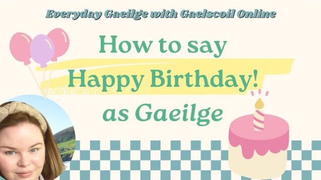 How to Say Happy Birthday in Irish as Gaeilge