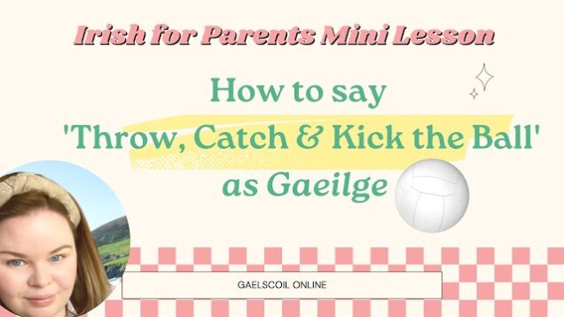 How to Say Throw, Catch and Kick the Ball in Irish as Gaeilge