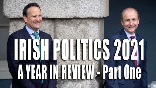 Irish Politics 2021 – A Year in Review: Part One