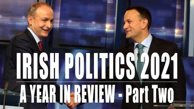 Irish Politics 2021 – A Year in Review: Part Two