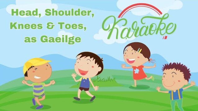 Irish songs for toddlers; Shoulders, Knees  & Toes in Irish Kareoke Version