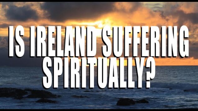 Is Ireland Suffering Spiritually?