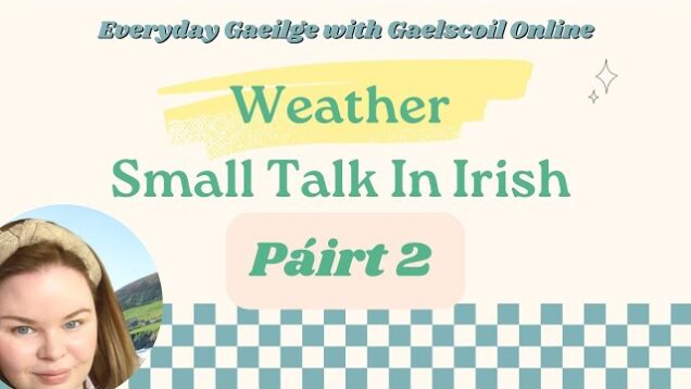Learn Irish, Gaeilge, for Free; How to Talk About the Weather in Irish, PART 2