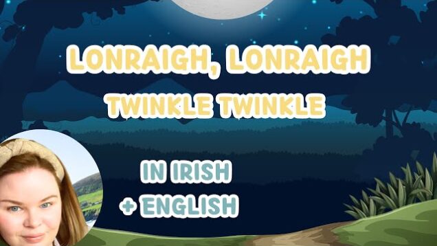 Twinkle Twinkle in Irish | Lonraigh, lonraigh