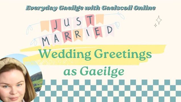 Wedding blessings in Irish; wedding toasts in Irish and wishing congratulations