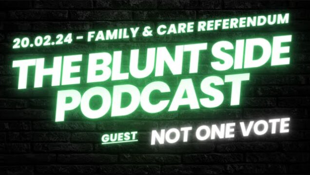 The Blunt Side Twitter Podcast:  Family and Care Referendum