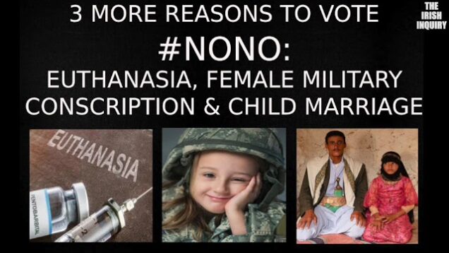 3 More Reasons To Vote NoNo… Euthanasia, Female Military Conscription & Child Marriage