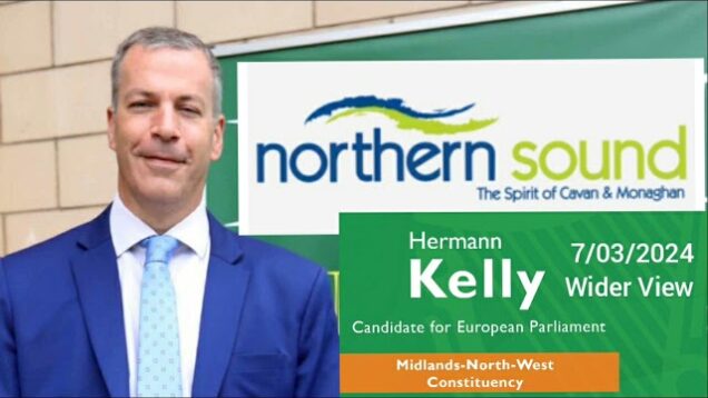 Hermann Kelly interviewed on Northern Sound radio over MEP candidature, Party policies and Ballybay