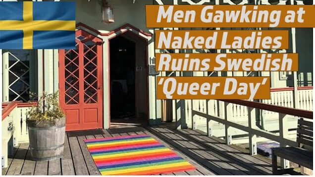 Men Gawking at Naked Ladies Ruins Swedish ‘ Queer Day’