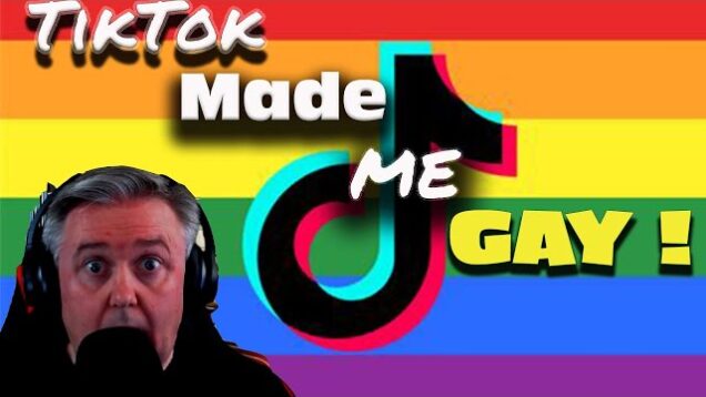 Tiktok made me Gay !