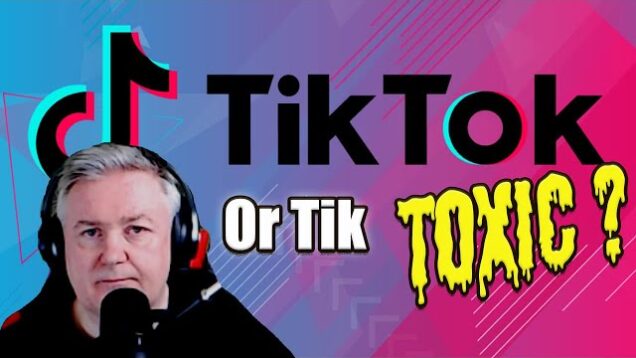 TikTok or TikToxic ?