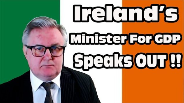 Ireland’s Minister For GDP Speaks out !! ( Parody)